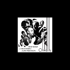 Steve Noble - John Edwards - Alan Wilkinson – Obliquity