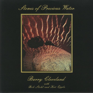 Barry Cleveland With Bob Stohl And Kat Epple – Stones Of Precious Water
