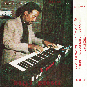 Hailu Mergia & The Walias Band – Tezeta