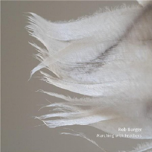 Rob Burger – Marching With Feathers