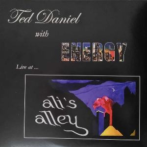 Ted Daniel With Energy – Live At Ali's Alley