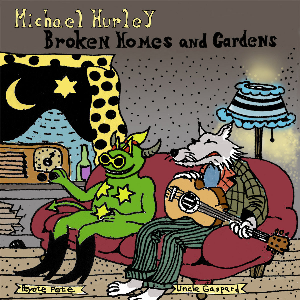 Michael Hurley – Broken Homes And Gardens