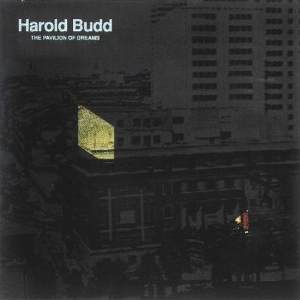 Harold Budd – The Pavilion Of Dreams