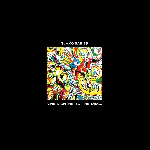 Glaxo Babies – Nine Months To The Disco
