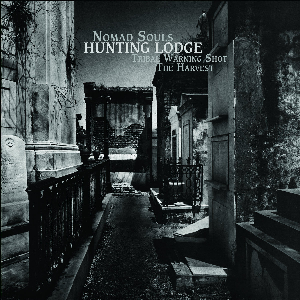 Hunting Lodge – Nomad Souls / Tribal Warning Shot / The Harvest