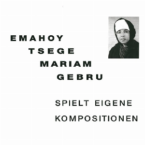 Emahoy Tsege Mariam Gebru – Spielt Eigene Kompositionen