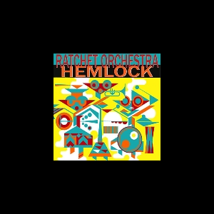 Ratchet Orchestra – Hemlock
