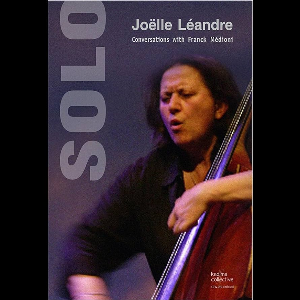 Joëlle Léandre – Solo - Conversations With Franck Médioni