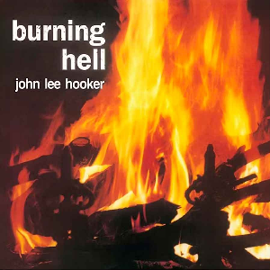 John Lee Hooker – Burning Hell