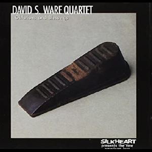 David S.ware Quartet – Oblations And Blessings