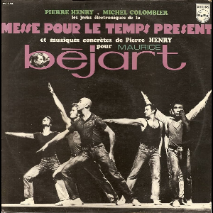 Pierre Henry - Michel Colombier – Messe Pour Le Temps Présent (Et Musiques Concrètes Pour Maurice Béjart)