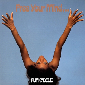 Funkadelic – Free Your Mind And Your Ass Will Follow