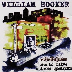 William Hooker With Dj Olive & Glenn Spearman – Mindfulness