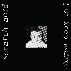 Scratch Acid – Just Keep Eating(White Vinyl)