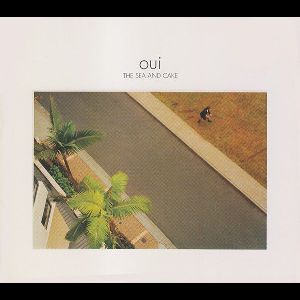 The Sea And Cake – Oui