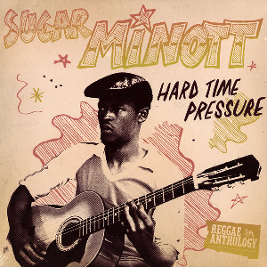 Sugar Minott – Hard Time Pressure
