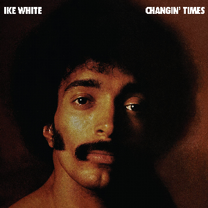 Ike White – Changin’ Times [Rsd 2026]