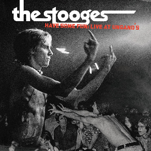 The Stooges – Have Some Fun : Live At Ungano's (Record Store Day 2015 Release)