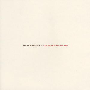 Mark Lanegan – I'll Take Care Of You