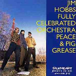 Jim Hobbs Fully Celebrated Orchestra – Peace & Pig Grease