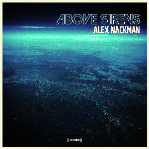 Alex Nackman – Above Sirens