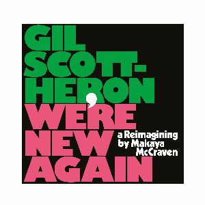 Gil Scott-Heron / Makaya Mccraven – We're New Again