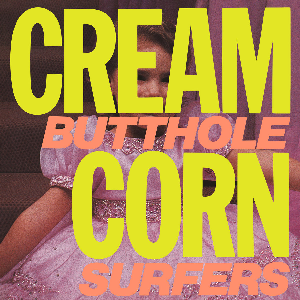 Butthole Surfers – Cream Corn From The Socket Of Davis (2024 Remaster)