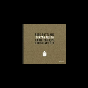 René Bottlang - Barre Phillips - Christian Lété – Teatro Museo