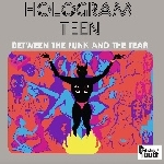 Hologram Teen – Between The Funk And The Fear