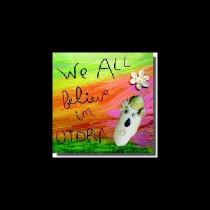 Various Artists – We All Believe In Utopia