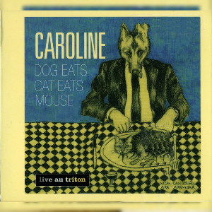 Caroline – Dog Eats Cat Eats Mouse