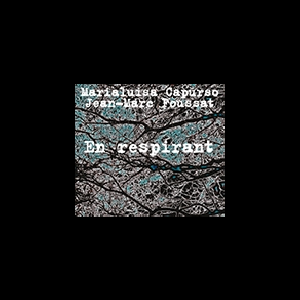 Marialuisa Capurso - Jean-Marc Foussat – En Respirant