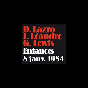 Lazro - Léandre - Lewis – Enfances - 8 Janv. 1984