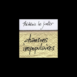 Frederic Le Junter – Chansons Impopulaires