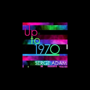 Serge Adam – Up To 1970