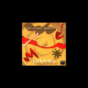 Jef Sicard Quartet – Isthme