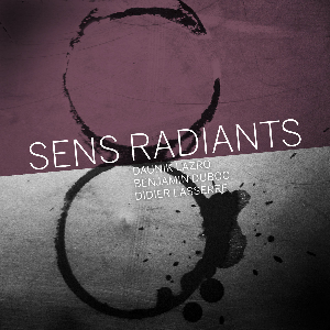 Lazro / Duboc / Lasserre – Sens Radiants
