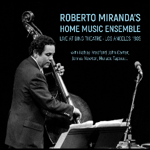 Roberto Miranda’s Home Music Ensemble – Live At Bing Theatre – Los Angeles, 1985
