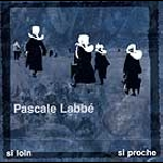 Pascale Labbé – Si Loin Si Proche