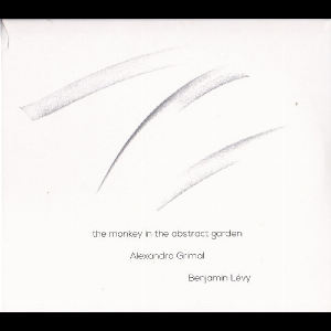 Alexandra Grimal - Benjamin Lévy – The Monkey In The Abstract Garden