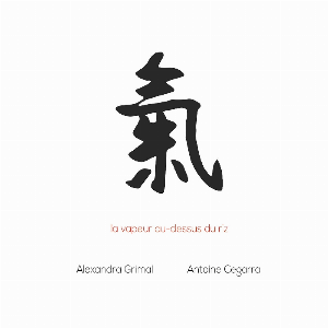 Alexandra Grimal - Antoine Cegarra – La Vapeur Au-Dessus Du Riz