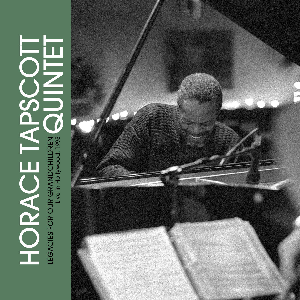 Horace Tapscott Quintet – Legacies For Our Grandchildren – Live In Hollywood, 1995