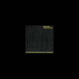 John Butcher - Christof Kurzmann – The Big Misunderstanding