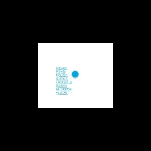 Michael Pisaro - (Cristian Alvear) – Melody, Silence (For Solo Guitar)