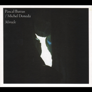Pascal Battus - Michel Doneda – Miracle