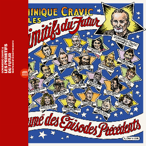 Dominique Cravic & Les Primitifs Du Futur – Résumé Des Épisodes Précédents (Rsd 2019)