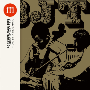 Baroque Jazz Trio – S/T + Orientasie / Largo