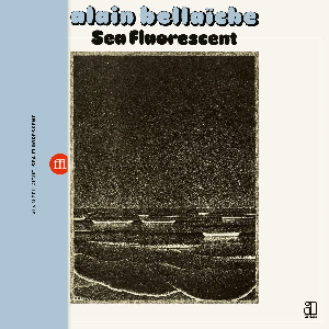Alain Bellaïche – Sea Fluorescent