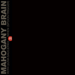 Mahogany Brain – With (Junk-Saucepan) When (Spoon-Trigger) (Clear Purple Ltd. 300)