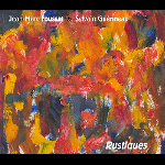 Jean-Marc Foussat - Sylvain Guérineau – Rustiques